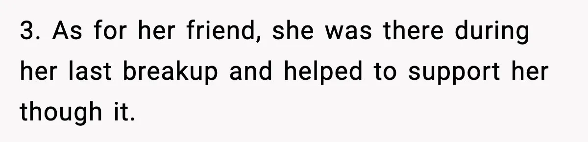 Husband Files For Divorce After Wife Reveals She’s Asexual, Then Finds Her Friend In His Bed 3. As for her friend, she was there during her last breakup and helped to support her though it.