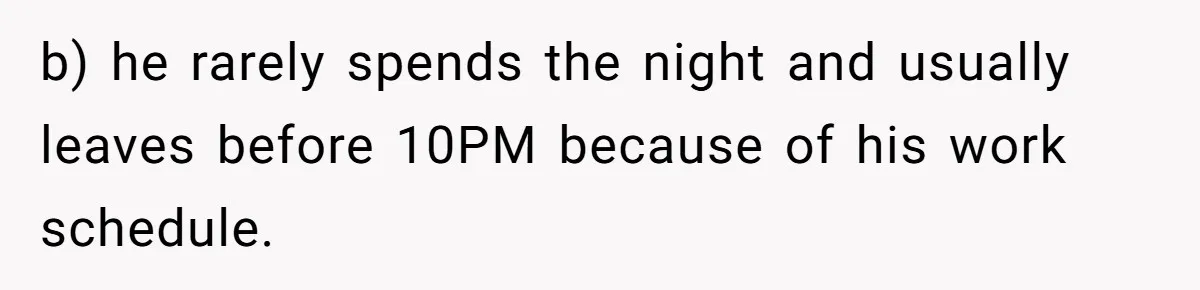 Roommates Ban One Man’s Boyfriend From Visiting, But Everyone Else’s Partner Is Fine b) he rarely spends the night and usually leaves before 10PM because of his work schedule.