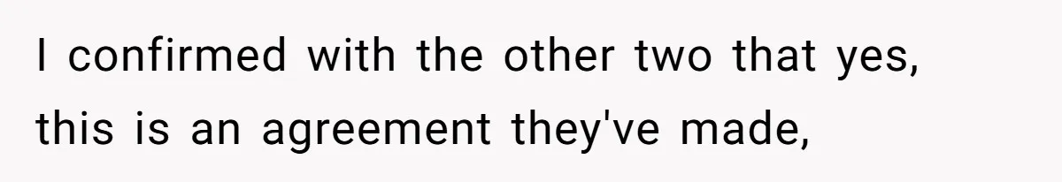 Roommates Ban One Man’s Boyfriend From Visiting, But Everyone Else’s Partner Is Fine I confirmed with the other two that yes, this is an agreement they've made,