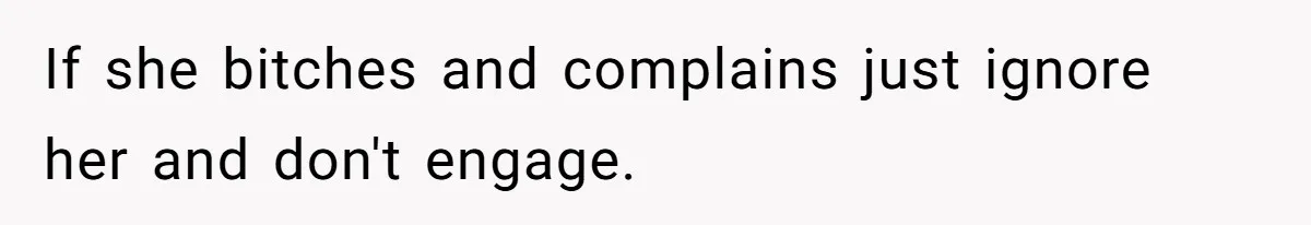 Roommates Ban One Man’s Boyfriend From Visiting, But Everyone Else’s Partner Is Fine If she bitches and complains just ignore her and don't engage.