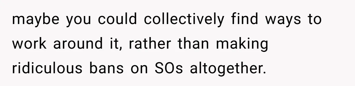 Roommates Ban One Man’s Boyfriend From Visiting, But Everyone Else’s Partner Is Fine maybe you could collectively find ways to work around it, rather than making ridiculous bans on SOs altogether.