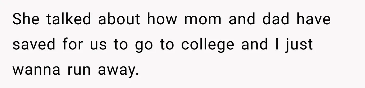 Teen Girl Exposes Parents’ Favoritism After Sister Calls Her Ungrateful For Wanting To Leave Home She talked about how mom and dad have saved for us to go to college and I just wanna run away.