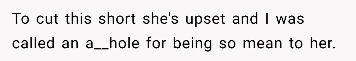 Teen Girl Exposes Parents’ Favoritism After Sister Calls Her Ungrateful For Wanting To Leave Home To cut this short she's upset and I was called an a__hole for being so mean to her.