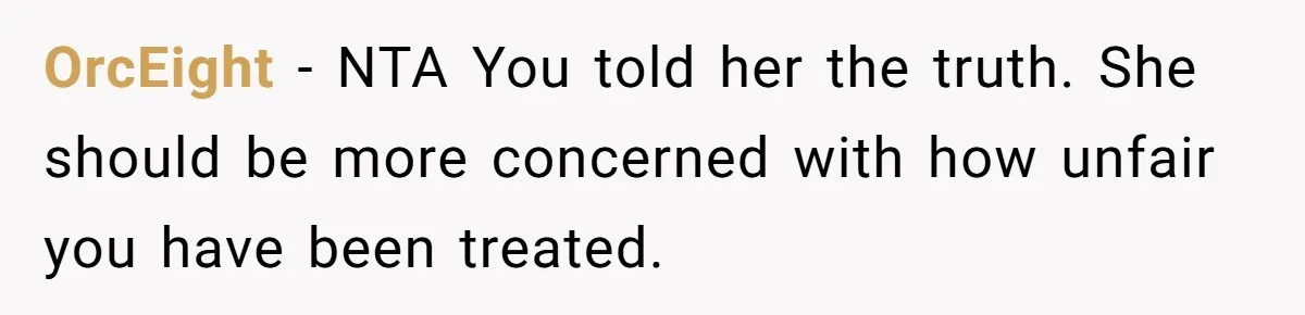 Teen Girl Exposes Parents’ Favoritism After Sister Calls Her Ungrateful For Wanting To Leave Home OrcEight − NTA You told her the truth. She should be more concerned with how unfair you have been treated.