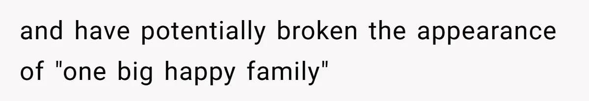 Teen Girl Exposes Parents’ Favoritism After Sister Calls Her Ungrateful For Wanting To Leave Home and have potentially broken the appearance of "one big happy family"