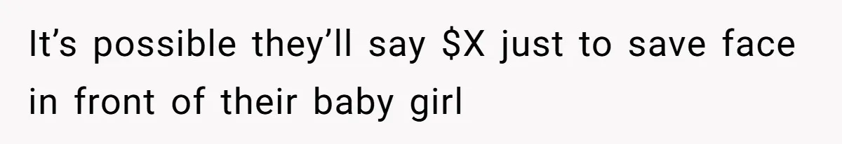 Teen Girl Exposes Parents’ Favoritism After Sister Calls Her Ungrateful For Wanting To Leave Home It’s possible they’ll say $X just to save face in front of their baby girl