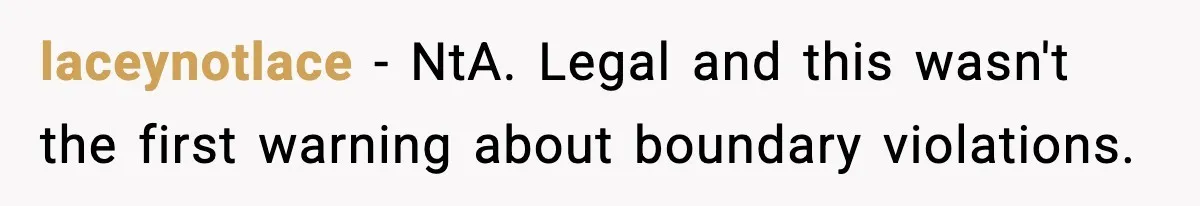 laceynotlace − NtA. Legal and this wasn't the first warning about boundary violations.