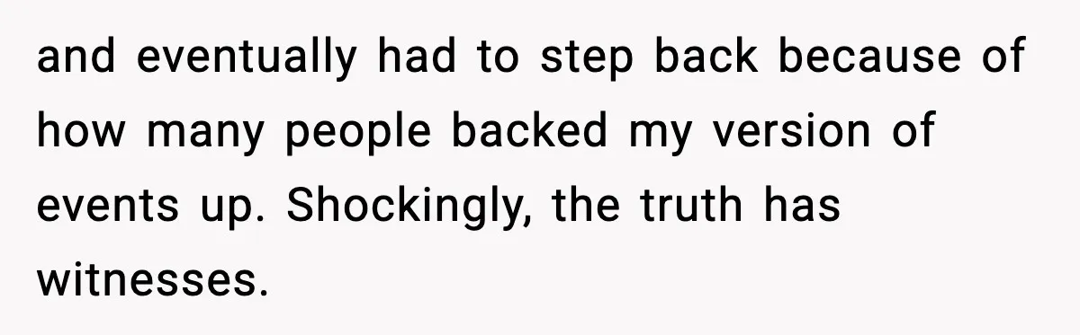 MIL Tries To Rewrite Family History By Telling Child Her Uncle Is “Daddy” and eventually had to step back because of how many people backed my version of events up. Shockingly, the truth has witnesses.