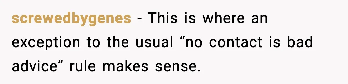 MIL Tries To Rewrite Family History By Telling Child Her Uncle Is “Daddy” screwedbygenes - This is where an exception to the usual “no contact is bad advice” rule makes sense.