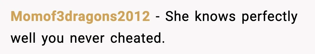 MIL Tries To Rewrite Family History By Telling Child Her Uncle Is “Daddy” Momof3dragons2012 - She knows perfectly well you never cheated.