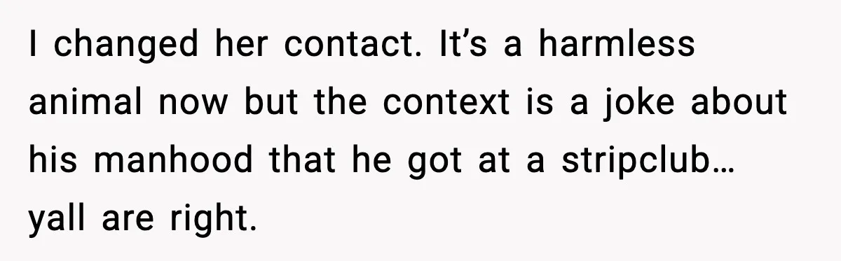 Mom Laughs At Elephant Emoji Joke About Ex, Reddit Says It Went Too Far I changed her contact. It’s a harmless animal now but the context is a joke about his manhood that he got at a stripclub… yall are right.
