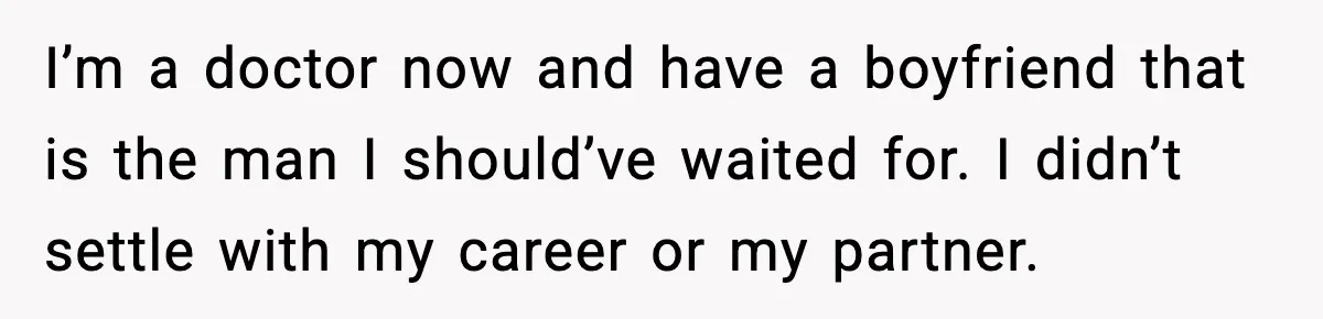 Mom Laughs At Elephant Emoji Joke About Ex, Reddit Says It Went Too Far I’m a doctor now and have a boyfriend that is the man I should’ve waited for. I didn’t settle with my career or my partner.