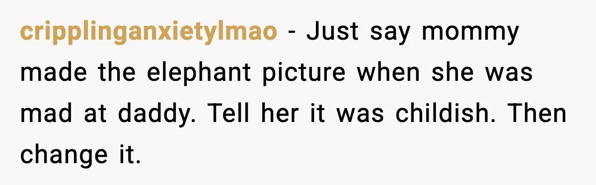 Mom Laughs At Elephant Emoji Joke About Ex, Reddit Says It Went Too Far cripplinganxietylmao - Just say mommy made the elephant picture when she was mad at daddy. Tell her it was childish. Then change it.