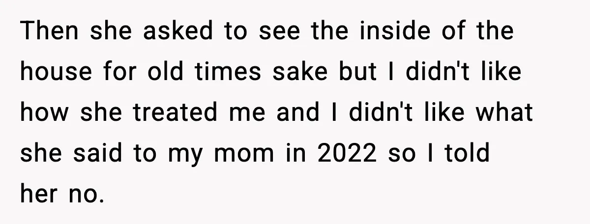 Woman Refuses Entry To Former Homeowner After She Screams Over Sold Belongings Then she asked to see the inside of the house for old times sake but I didn't like how she treated me and I didn't like what she said to...