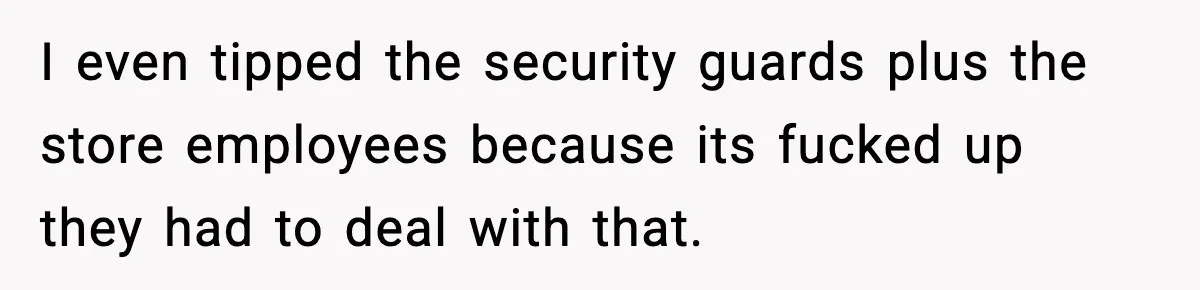 Man Helps Raise Girlfriend’s Daughter For Two Years, Then Refuses To Pay After She Says He’s Not Her Dad I even tipped the security guards plus the store employees because its fucked up they had to deal with that.