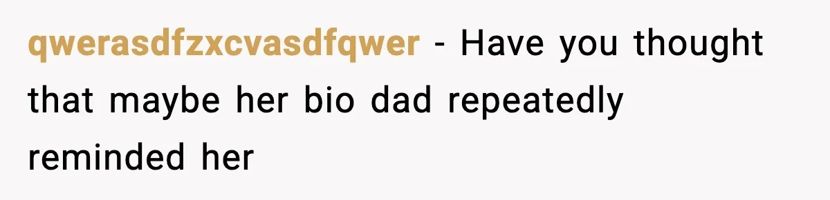 Man Helps Raise Girlfriend’s Daughter For Two Years, Then Refuses To Pay After She Says He’s Not Her Dad qwerasdfzxcvasdfqwer − Have you thought that maybe her bio dad repeatedly reminded her
