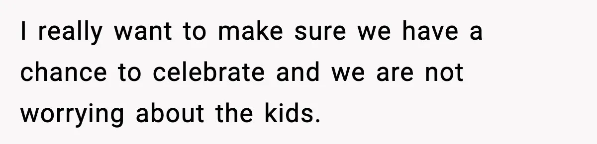 Bride’s Strict “No Kids” Wedding Rules Leave Parents Facing Impossible Choice I really want to make sure we have a chance to celebrate and we are not worrying about the kids.