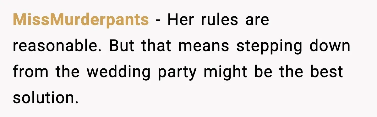 Bride’s Strict “No Kids” Wedding Rules Leave Parents Facing Impossible Choice MissMurderpants - Her rules are reasonable. But that means stepping down from the wedding party might be the best solution.