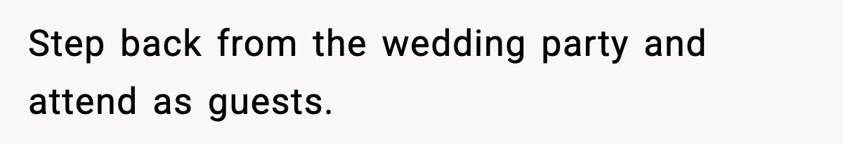 Bride’s Strict “No Kids” Wedding Rules Leave Parents Facing Impossible Choice Step back from the wedding party and attend as guests.