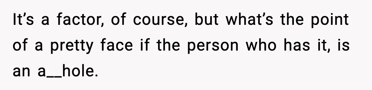 MIL Says Daughter-In-Law Is “Unattractive,” Son Immediately Calls Her Out It’s a factor, of course, but what’s the point of a pretty face if the person who has it, is an a__hole.