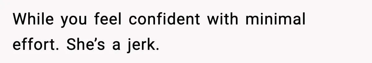 MIL Says Daughter-In-Law Is “Unattractive,” Son Immediately Calls Her Out While you feel confident with minimal effort. She’s a jerk.