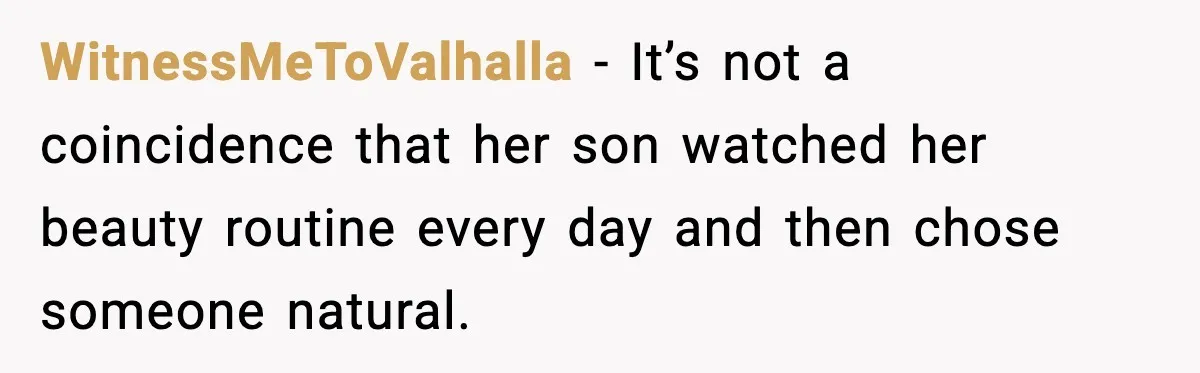 MIL Says Daughter-In-Law Is “Unattractive,” Son Immediately Calls Her Out WitnessMeToValhalla - It’s not a coincidence that her son watched her beauty routine every day and then chose someone natural.