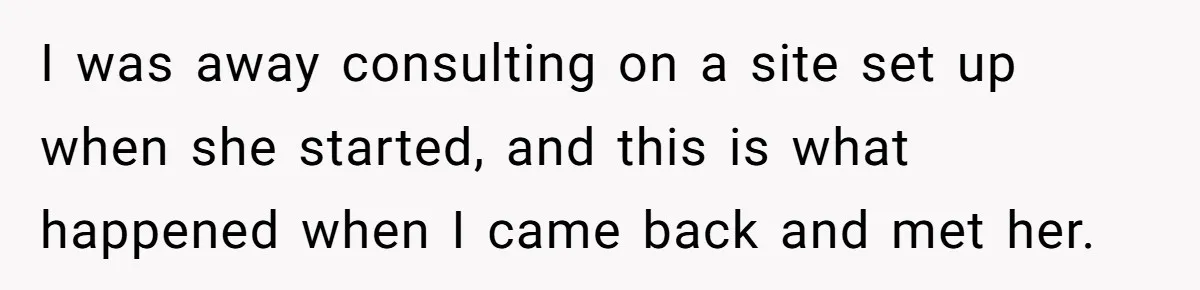 How an Office Manager Fired Herself in Only Two Weeks I was away consulting on a site set up when she started, and this is what happened when I came back and met her.
