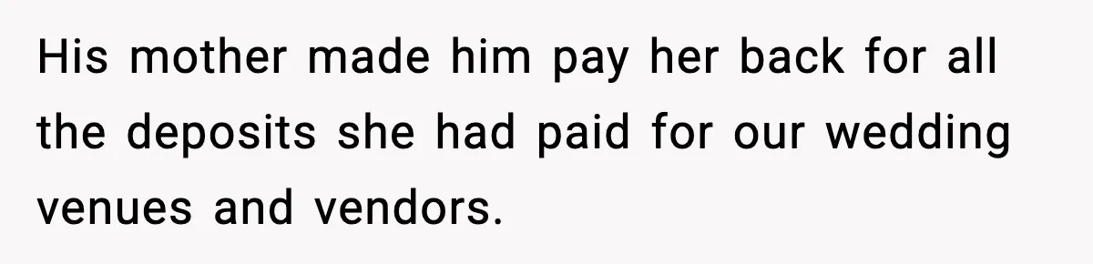 Man Lies To His Mum About Breakup, So His Ex Sends Proof Of His Affairs His mother made him pay her back for all the deposits she had paid for our wedding venues and vendors.
