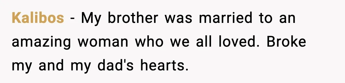 Man Lies To His Mum About Breakup, So His Ex Sends Proof Of His Affairs Kalibos - My brother was married to an amazing woman who we all loved. Broke my and my dad's hearts.