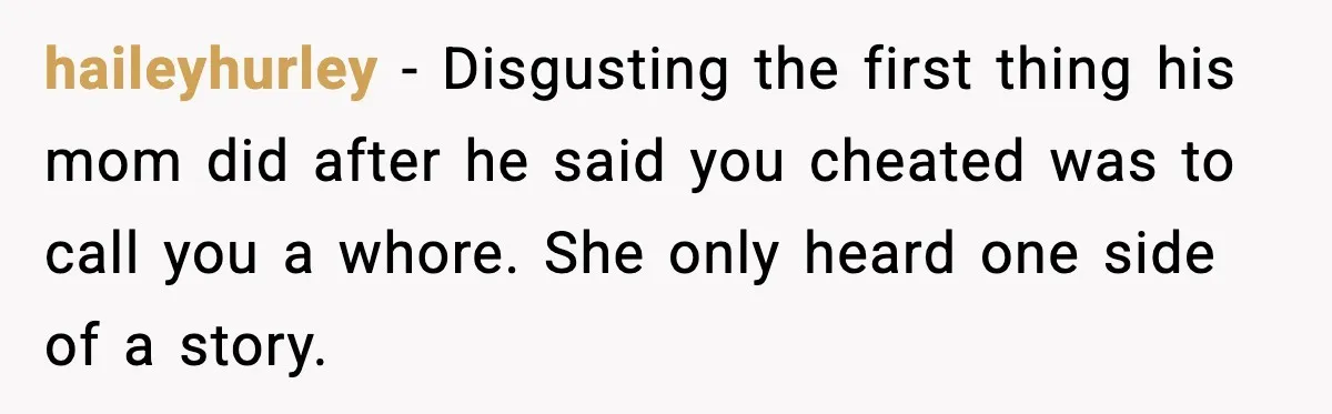 Man Lies To His Mum About Breakup, So His Ex Sends Proof Of His Affairs haileyhurley - Disgusting the first thing his mom did after he said you cheated was to call you a whore. She only heard one side of a story.