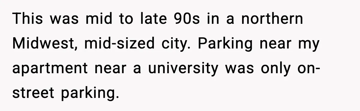 Man Questions Parking Ticket Code, Judge Rules City’s Tickets Invalid This was mid to late 90s in a northern Midwest, mid-sized city. Parking near my apartment near a university was only on-street parking.