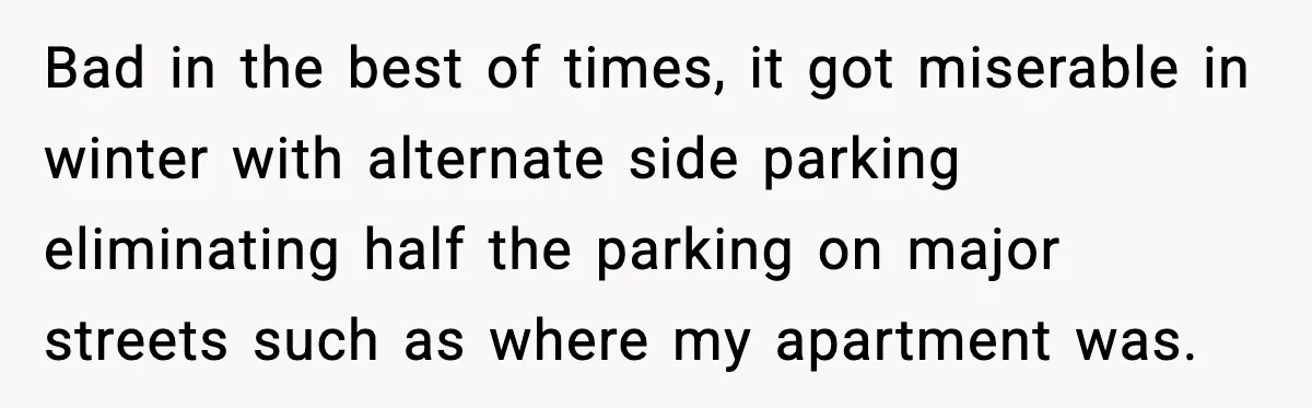 Man Questions Parking Ticket Code, Judge Rules City’s Tickets Invalid Bad in the best of times, it got miserable in winter with alternate side parking eliminating half the parking on major streets such as where my apartment was.