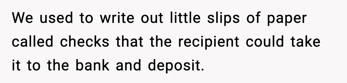 Man Questions Parking Ticket Code, Judge Rules City’s Tickets Invalid We used to write out little slips of paper called checks that the recipient could take it to the bank and deposit.