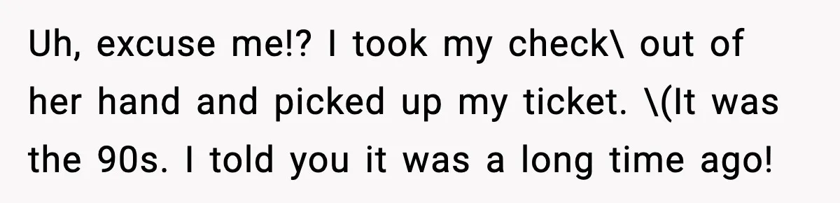 Man Questions Parking Ticket Code, Judge Rules City’s Tickets Invalid Uh, excuse me!? I took my check\ out of her hand and picked up my ticket. \(It was the 90s. I told you it was a long time ago!