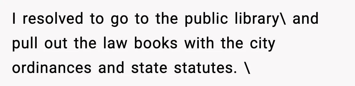 Man Questions Parking Ticket Code, Judge Rules City’s Tickets Invalid I resolved to go to the public library\ and pull out the law books with the city ordinances and state statutes.