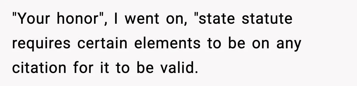 Man Questions Parking Ticket Code, Judge Rules City’s Tickets Invalid "Your honor", I went on, "state statute requires certain elements to be on any citation for it to be valid.