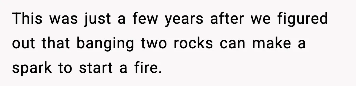 Man Questions Parking Ticket Code, Judge Rules City’s Tickets Invalid This was just a few years after we figured out that banging two rocks can make a spark to start a fire.