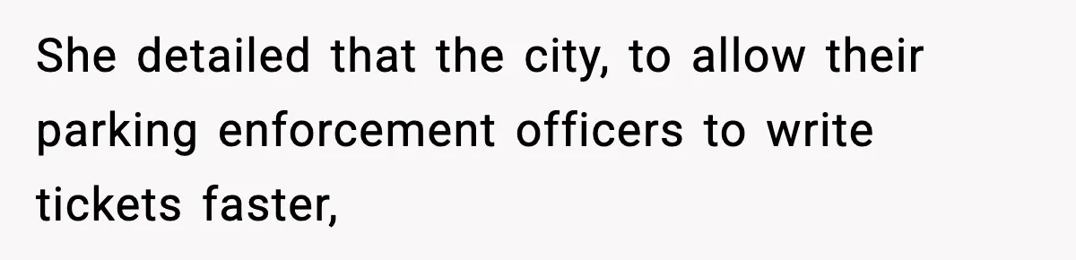 Man Questions Parking Ticket Code, Judge Rules City’s Tickets Invalid She detailed that the city, to allow their parking enforcement officers to write tickets faster,
