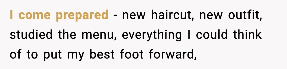 Double Date Disaster Begins When Man Notices His Date Isn’t Who He Expected I come prepared - new haircut, new outfit, studied the menu, everything I could think of to put my best foot forward,