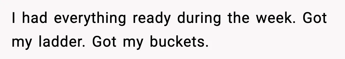 Gardener Devastated After MIL Harvests Entire Cherry Crop While She Was At Work I had everything ready during the week. Got my ladder. Got my buckets.