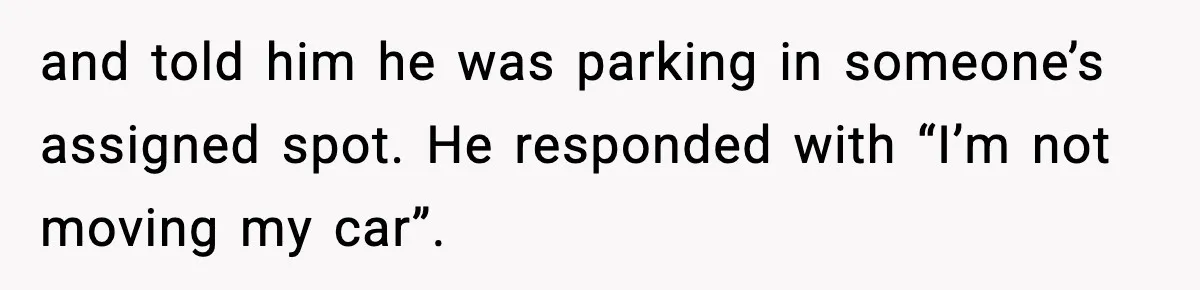 Woman Pays For Parking Spot, Tows Stranger’s Car After He Refuses To Move and told him he was parking in someone’s assigned spot. He responded with “I’m not moving my car”.
