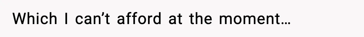 Woman Pays For Parking Spot, Tows Stranger’s Car After He Refuses To Move Which I can’t afford at the moment…
