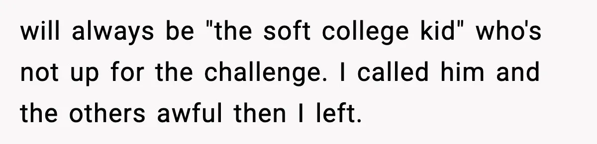 Woman Uninvites Family From Her Wedding After They Prank Her Fiance By Hiding His Inhaler will always be "the soft college kid" who's not up for the challenge. I called him and the others awful then I left.
