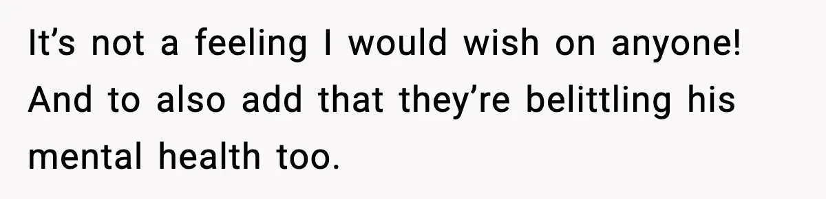 Woman Uninvites Family From Her Wedding After They Prank Her Fiance By Hiding His Inhaler It’s not a feeling I would wish on anyone! And to also add that they’re belittling his mental health too.