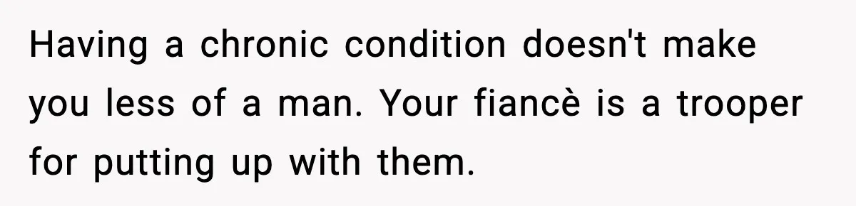 Woman Uninvites Family From Her Wedding After They Prank Her Fiance By Hiding His Inhaler Having a chronic condition doesn't make you less of a man. Your fiancè is a trooper for putting up with them.