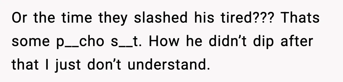 Woman Uninvites Family From Her Wedding After They Prank Her Fiance By Hiding His Inhaler Or the time they slashed his tired??? Thats some p__cho s__t. How he didn’t dip after that I just don’t understand.