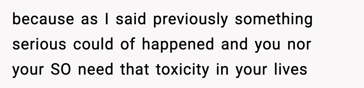 Woman Uninvites Family From Her Wedding After They Prank Her Fiance By Hiding His Inhaler because as I said previously something serious could of happened and you nor your SO need that toxicity in your lives