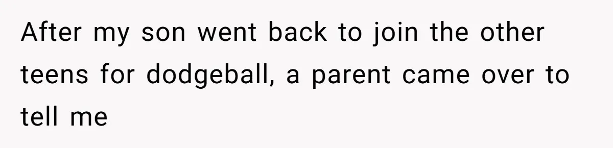 Parent Calls Out Dad For Comforting His Teen Son In Public, Completely Ignores The Kid’s Traumatic Past After my son went back to join the other teens for dodgeball, a parent came over to tell me