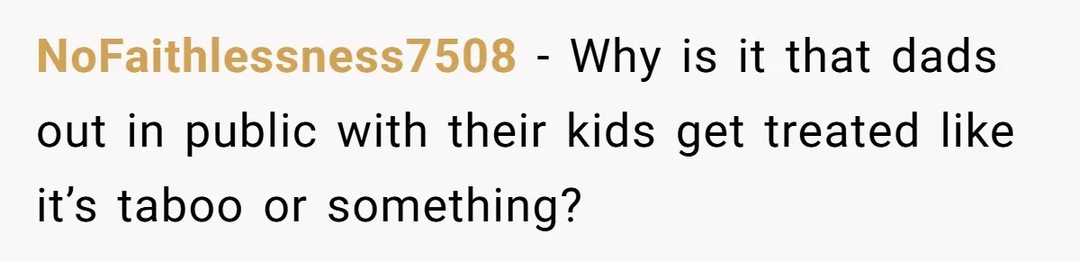 Parent Calls Out Dad For Comforting His Teen Son In Public, Completely Ignores The Kid’s Traumatic Past NoFaithlessness7508 − Why is it that dads out in public with their kids get treated like it’s taboo or something?