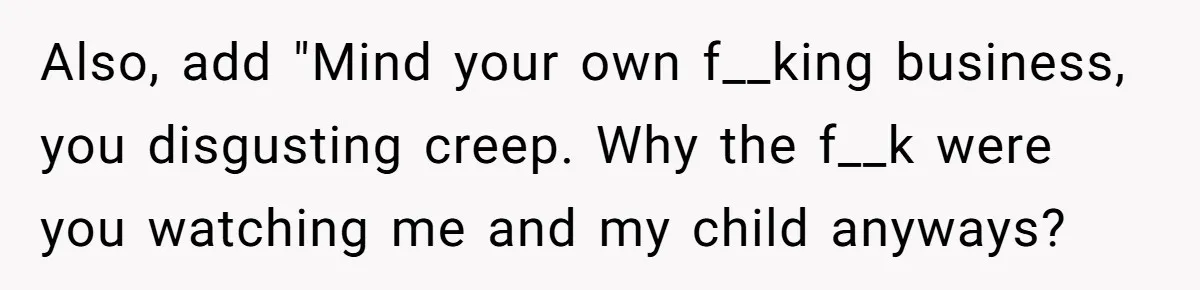 Parent Calls Out Dad For Comforting His Teen Son In Public, Completely Ignores The Kid’s Traumatic Past Also, add "Mind your own f__king business, you disgusting creep. Why the f__k were you watching me and my child anyways?